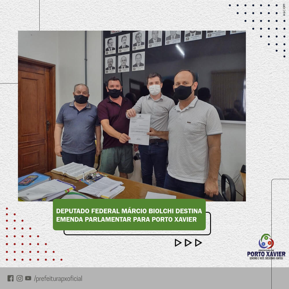 DEPUTADO FEDERAL MÁRCIO BIOLCHI DESTINA EMENDA PARLAMENTAR PARA PORTO XAVIER